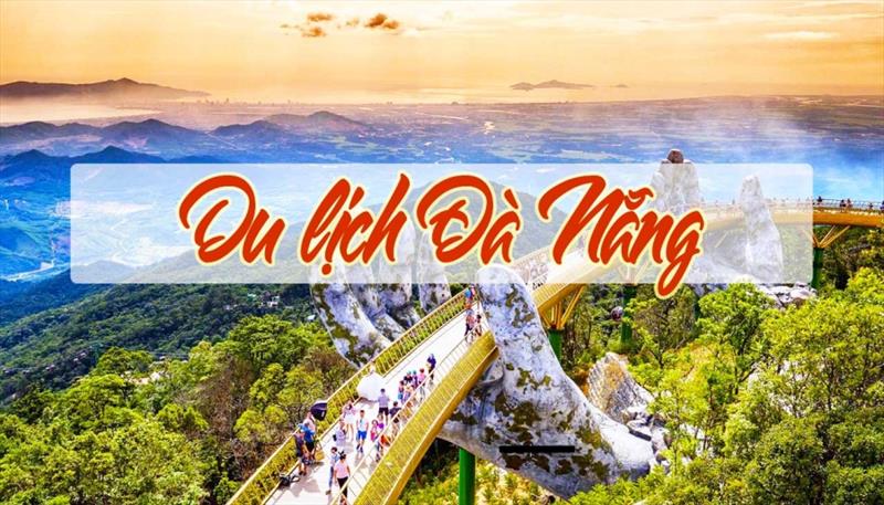 ĐÀ NẴNG - HỘI AN - CÙ LAO CHÀM